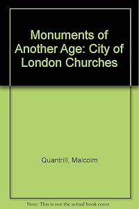 Monuments of another age: The city of London churches by Malcolm Quantrill