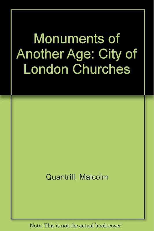 Monuments of another age: The city of London churches by Malcolm Quantrill
