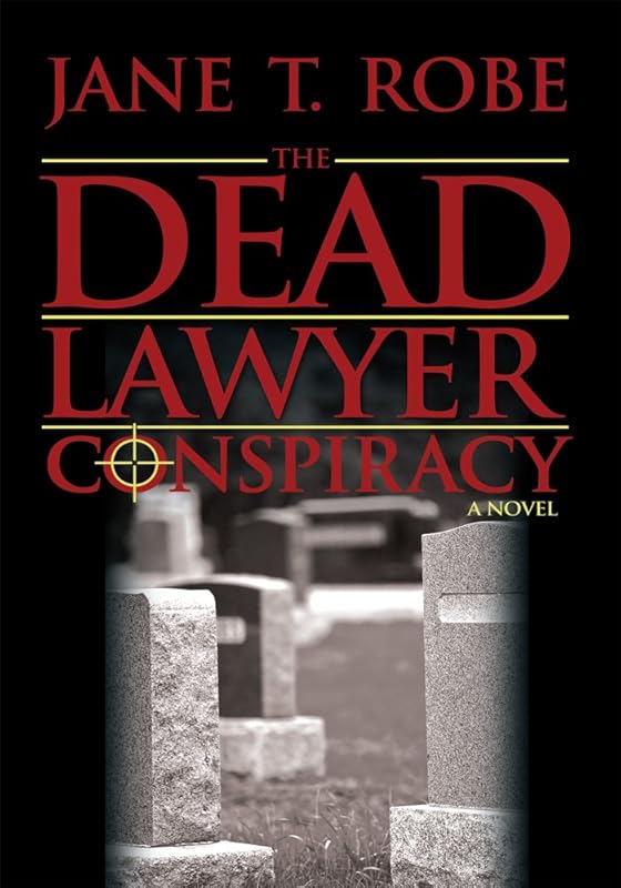 The Dead Lawyer Conspiracy by Jane T. Robe
