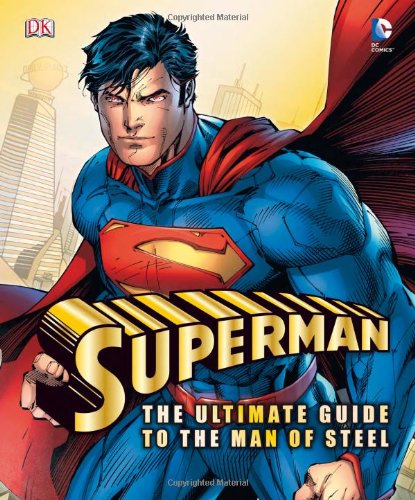Superman: The Ultimate Guide to the Man of Steel by Daniel Wallace