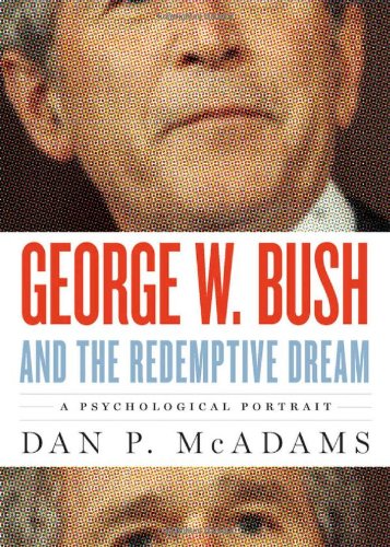 George W. Bush and the Redemptive Dream: A Psychological Portrait (Inner Lives) by Dan P. McAdams