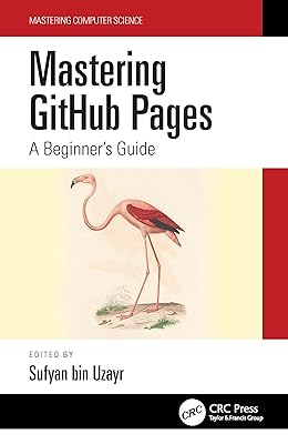 Mastering GitHub Pages: A Beginner's Guide (Mastering Computer Science)