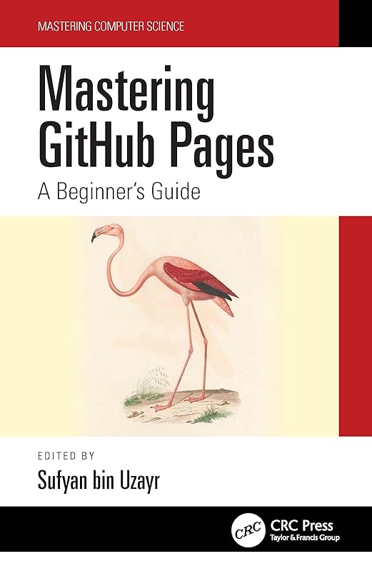 Mastering GitHub Pages: A Beginner's Guide (Mastering Computer Science) by Sufyan bin Uzayr