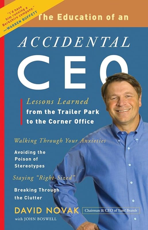 The Education of an Accidental CEO: Lessons Learned from the Trailer Park to the Corner Office by David Novak