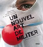 Un nouvel art de militer : Happenings, luttes festives et actions directes par Cyril Cavalie