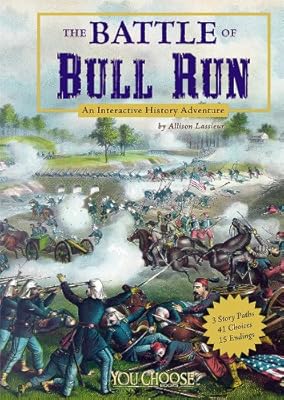 The Battle of Bull Run: An Interactive History Adventure