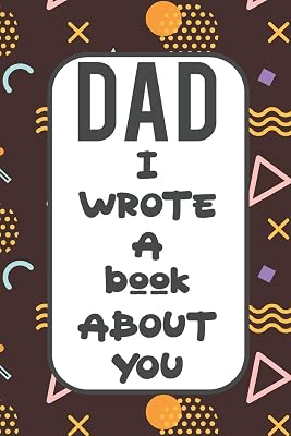 Dad I Wrote A Book About You: Fill In The Blank Book With Prompts About What I Love About Poppy/ Father's Day / Birthday Gifts
