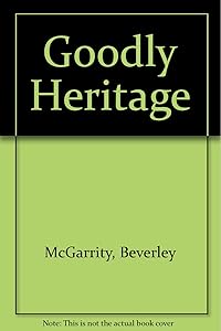 Goodly Heritage by Beverly McGlamry