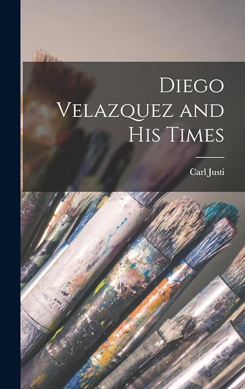 Diego Velazquez and His Times by Carl Justi