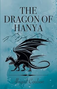 The Dragon of Hanya (Alicia Rivers) by Abigail Coulson