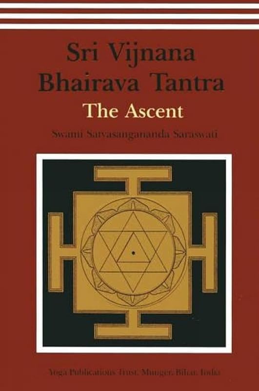 Sri Vijnana Bhairava Tantra: The Ascent by Satyasangananda Saraswati