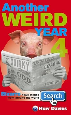 Another Weird Year 4: Bizarre News Stories from Around the World