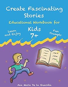Create Fascinating Stories: Educational Workbook for Kids 7+. How to create short stories