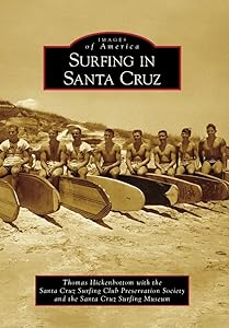 Surfing in Santa Cruz (Images of America) by Thomas Hickenbottom