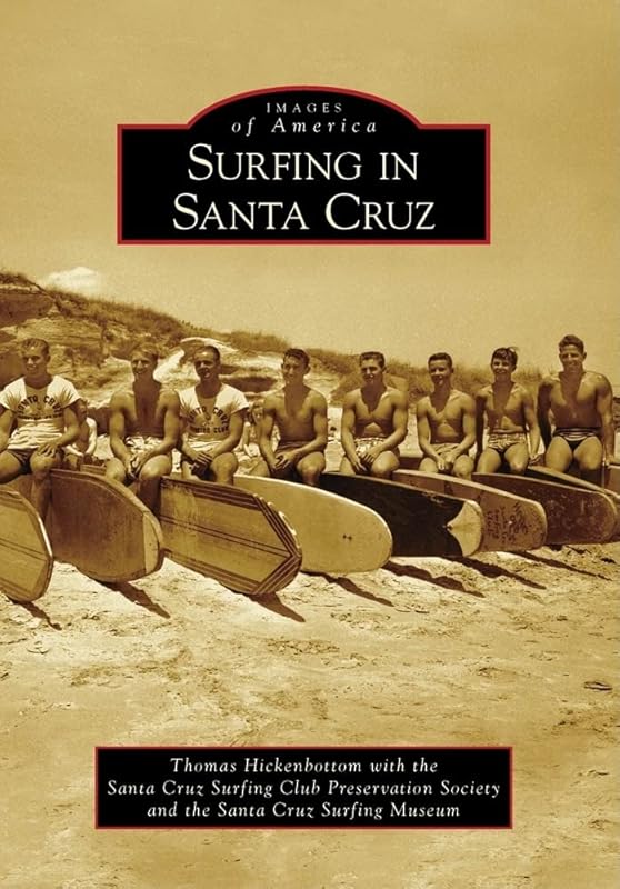 Surfing in Santa Cruz (Images of America) by Thomas Hickenbottom