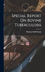 Special Report On Bovine Tuberculosis by Florence Hull Watson