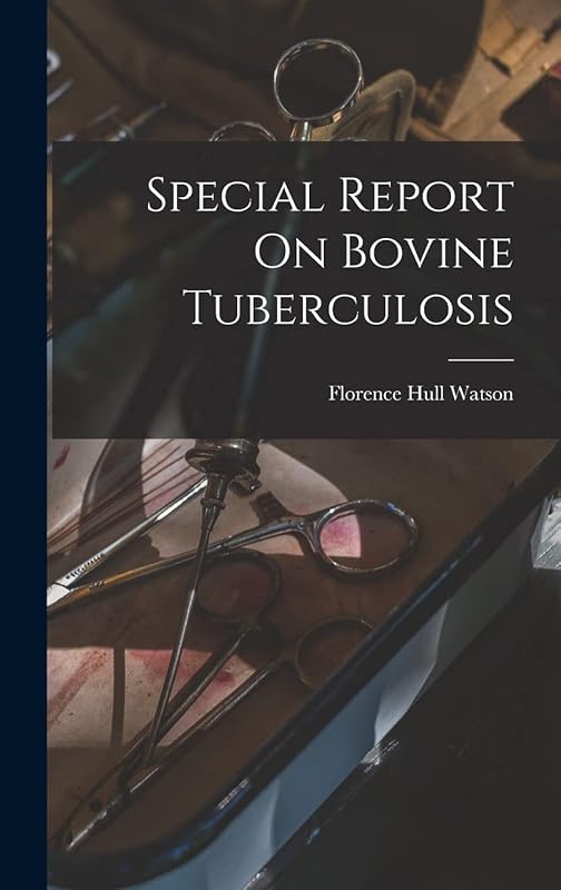 Special Report On Bovine Tuberculosis by Florence Hull Watson