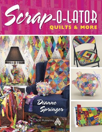 Scrap-o-lator Quilts &amp; More by Springer