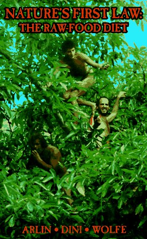 Nature's First Law: The Raw-Food Diet by Stephen Arlin