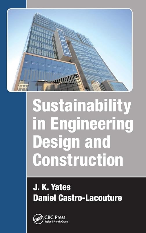 Sustainability in Engineering Design and Construction by J. K. Yates