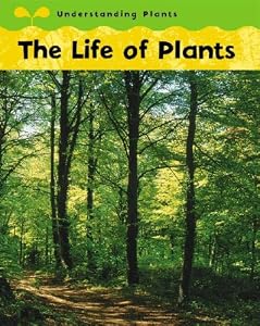 The Life of Plants (Understanding Plants)