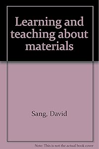 Learning and teaching about materials