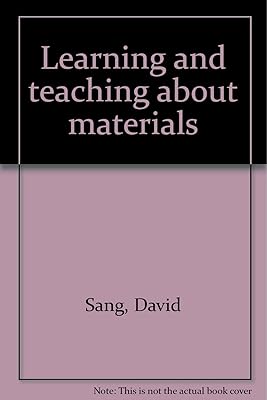 Learning and teaching about materials