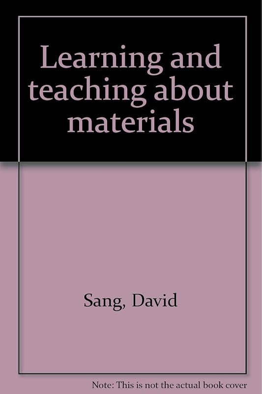 Learning and teaching about materials by David Sang