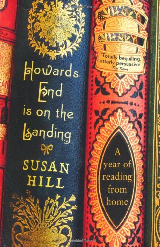 Howards End Is on the Landing: A Year of Reading from Home by Susan Hill