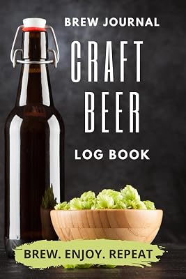 Brew Journal Craft Beer Log Book: home brew journal for craft beer homebrewers, homebrew recipe book