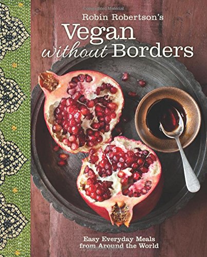 Robin Robertson's Vegan Without Borders: Easy Everyday Meals from Around the World by Robin Robertson