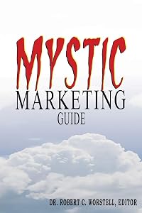 Mystic Marketing Guide by Dr. Robert C. Worstell, Editor