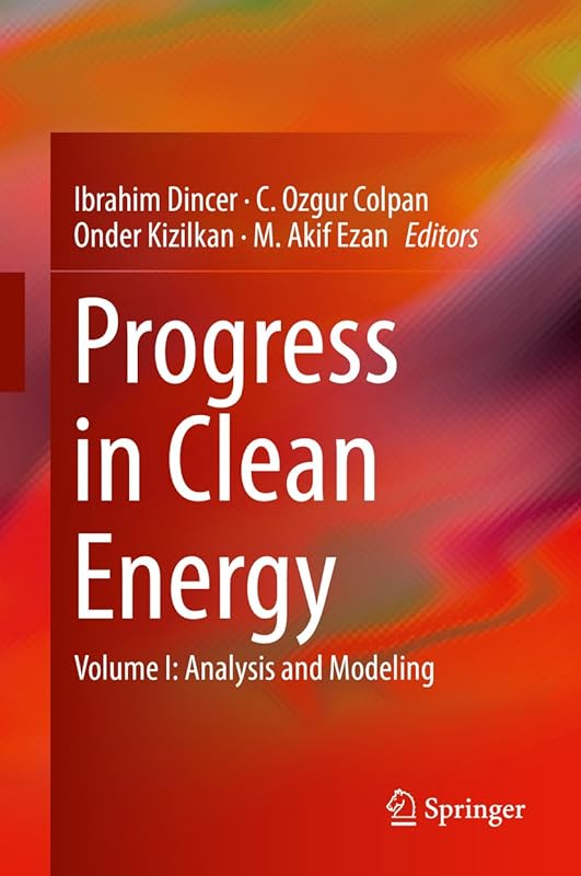 Progress in Clean Energy, Volume 1: Analysis and Modeling by Ibrahim Dincer