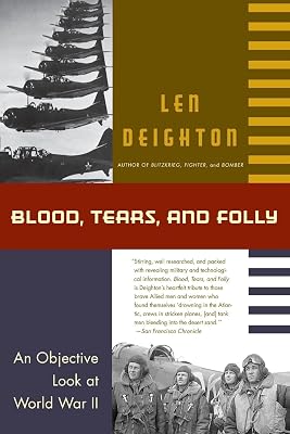 Blood, Tears, and Folly: An Objective Look at World War ll