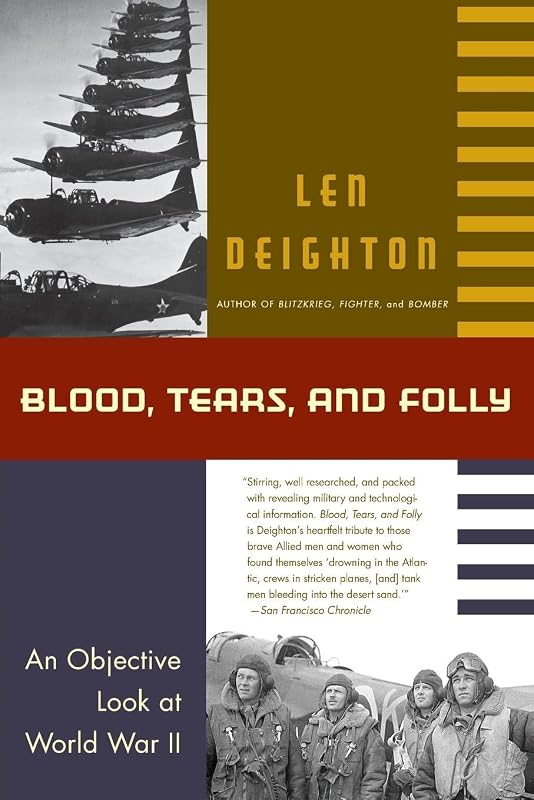 Blood, Tears, and Folly: An Objective Look at World War ll by Len Deighton