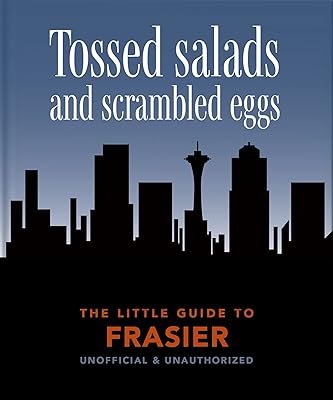 The Little Book of Frasier: Tossed salads and scrambled eggs (The Little Books of Film & TV, 8)