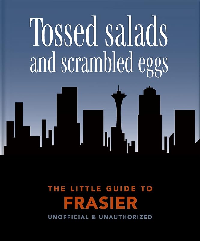 The Little Book of Frasier: Tossed salads and scrambled eggs (The Little Books of Film & TV, 8) by Orange Hippo!