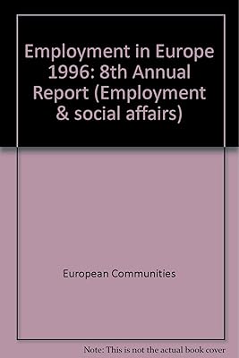 Employment in Europe: 8th Annual Report (Employment & social affairs)