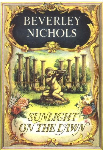 Sunlight On The Lawn (Beverley Nichols Trilogy Book 3) by Beverley Nichols