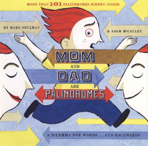 Mom and Dad are Palindromes by Mark Shulman