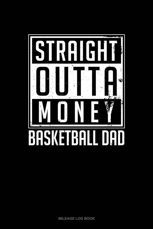 Straight Outta Money Basketball Dad: Mileage Log Book by Jeryx Publishing