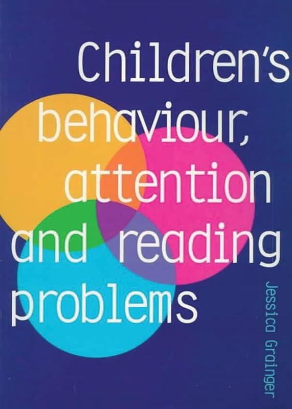 Children's Behaviour, Attention and Reading Problems: Strategies for School-Based Interventions by Jessica Grainger