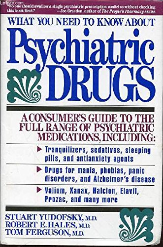 What You Need to Know About Psychiatric Drugs by Stuart C.;Ferguson Robert E. Yudofsky