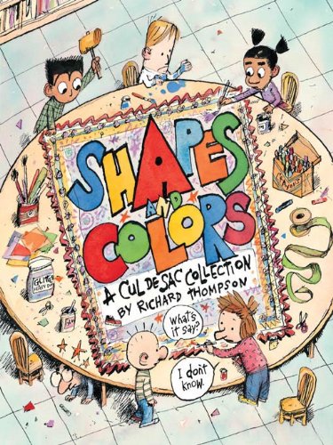 Shapes and Colors: A Cul de Sac Collection by Richard Thompson