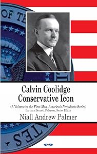 Calvin Coolidge: Conservative Icon (First Men, American's Presidents) by Niall Palmer