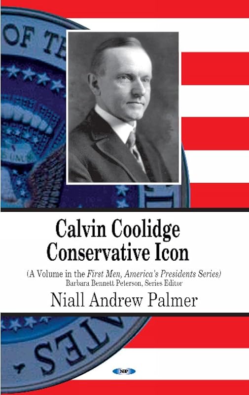 Calvin Coolidge: Conservative Icon (First Men, American's Presidents) by Niall Palmer