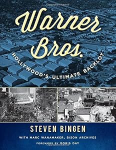 Warner Bros.: Hollywood's Ultimate Backlot by Steven Bingen