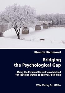 Bridging the Psychological Gap: Using the Personal Memoir as a Method for Teaching Others to Journal / Self-Help by Rhonda Richmond