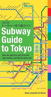 Subway Guide to Tokyo: Take the Right Line, Get Off at the Right Station, and Find the Best Exit!