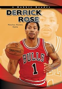 Derrick Rose (Robbie Reader Biography) by Marylou Kjelle